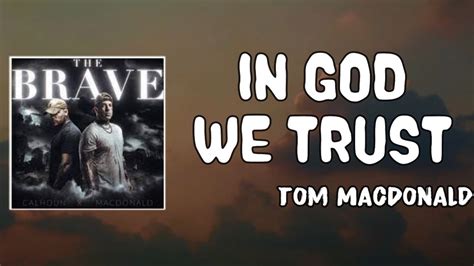 I don't trust anyone who bleeds for a week and don't die. . Tom macdonald in god we trust lyrics